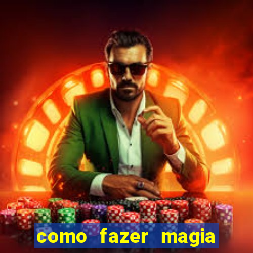 como fazer magia de fogo na vida real